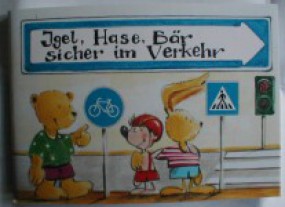 Minibuch Igel, Hase, Bär sicher im Verkehr